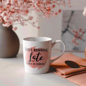 Funny Running Late Kaffeetasse