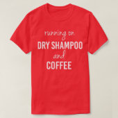 Funny Running on Dry Shampoo and Coffee (2) T-Shirt (Design vorne)