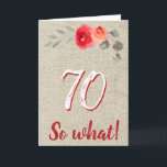 Funny Rustic 70 So What 70th Floral Birthday Karte<br><div class="desc">Funny Rustic 70 So What 70th Floral Birthday Card. Rustic floral 70th birthday card with beautiful watercolor roses and twigs on a beige rustic background. The funny and inspirational quote 70 So what is great for a person who celebrates 70 years and has a sense of humor. Great 70th birthday...</div>