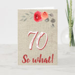 Funny Rustic 70 So What 70th Floral Birthday Karte<br><div class="desc">Funny Rustic 70 So What 70th Floral Birthday Card. Rustic floral 70th birthday card with beautiful watercolor roses and twigs on a beige rustic background. The funny and inspirational quote 70 So what is great for a person who celebrates 70 years and has a sense of humor. Great 70th birthday...</div>