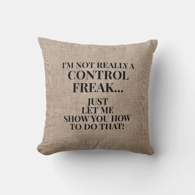 Funny Rustic Burlap nicht Kontrolle Freak Kissen (Vorderseite)