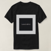 Funny.s. Liebe ist blind. T-Shirt (Design vorne)