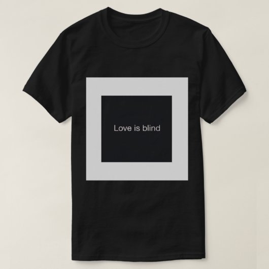 Funny.s. Liebe ist blind. T-Shirt (Design vorne)