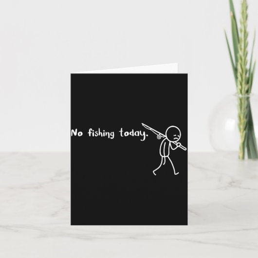 Funny Sad Stickman No Fishing Today Fishing Lovers Karte (Vorderseite)
