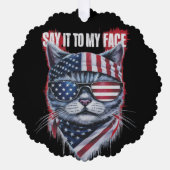 Funny sagt es zu meinem Gesicht Funny Cat Ornament Karte (Vorderseite)