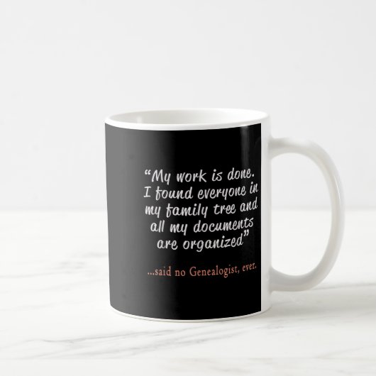 Funny Said No Genealogist Ever Quote Gift  Kaffeetasse (Rechts)
