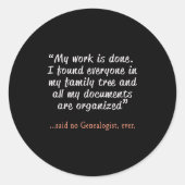 Funny Said No Genealogist Ever Quote Gift  Runder Aufkleber (Vorderseite)
