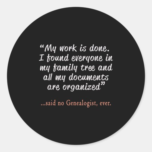 Funny Said No Genealogist Ever Quote Gift  Runder Aufkleber (Vorderseite)