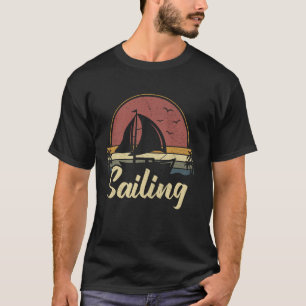 Funny Sailing Lover Sailboat Vintag Boating Sailo T-Shirt