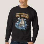 Funny Sailing Professional Sail Dodger  Sweatshirt (Vorderseite)