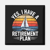 Funny Sailing Retirement Plan Boat Lover Gift  Magnet (Vorne)