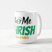 Funny Saint Patrick's Day Kiss Me Ich bin irisch Kaffeetasse (VorderseiteRechts)