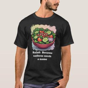 Funny Salad Traurigkeit in einer Schüssel Essen Ge T-Shirt