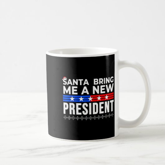 Funny Santa Bring Me A New President Liberal Democ Kaffeetasse (Rechts)