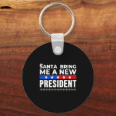 Funny Santa Bring Me A New President Liberal Democ Schlüsselanhänger (Vorderseite)