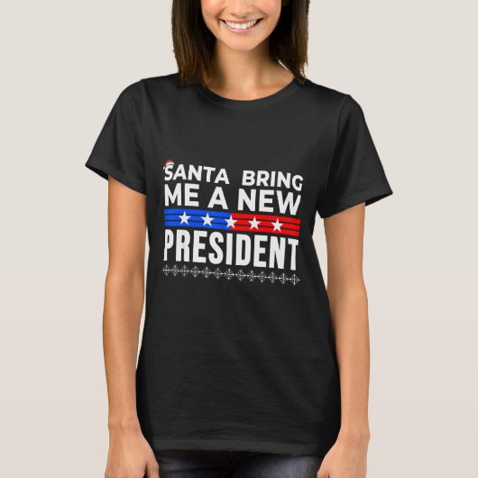 Funny Santa Bring Me A New President Liberal Democ T-Shirt (Vorderseite)