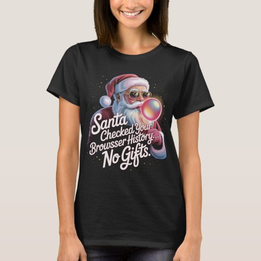Funny Santa Checked Your Browser History No Gifts T-Shirt (Vorderseite)