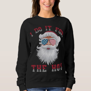 Funny Santa Claus - Ich tue es für die HOs Sweatshirt