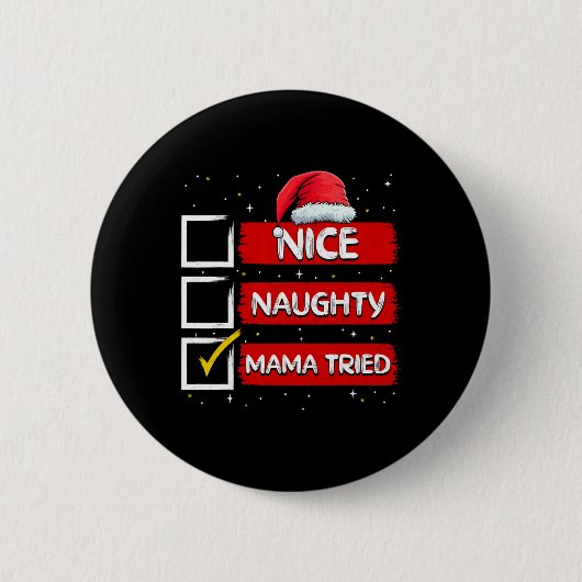 Funny Santa Claus Nice Naughty Mama Tried Christma Button (Vorderseite)