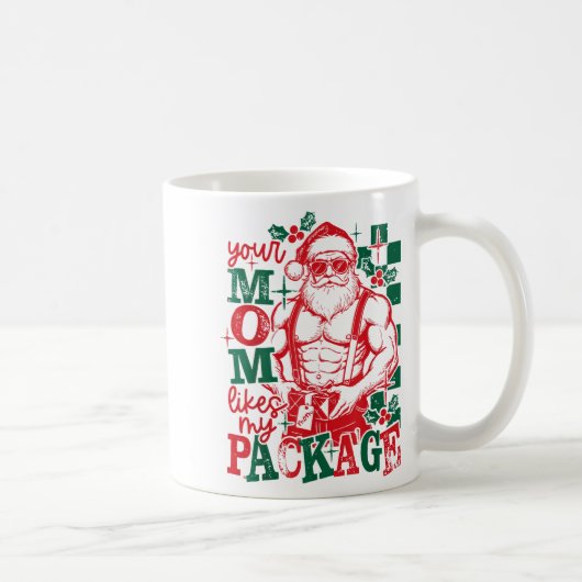 Funny Santa Claus Your Mom Like My Package Christm Kaffeetasse (Rechts)