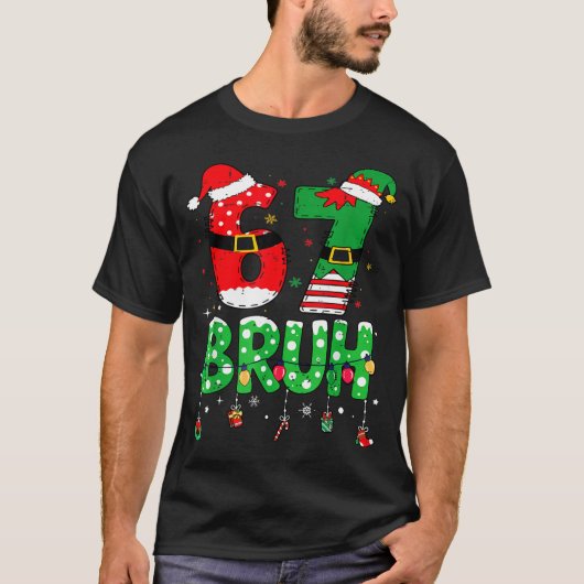 Funny Santa Elf 67 Bruh Christmas Meme Six Seven 6 T-Shirt (Vorderseite)
