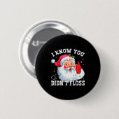 Funny Santa I Know You Didn't Floss Dentist Dental Button (Vorne & Hinten)
