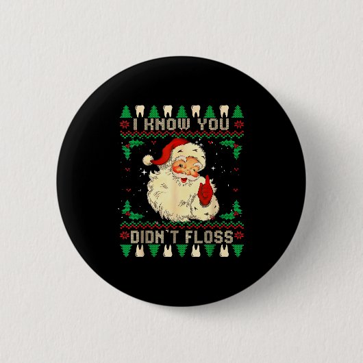 Funny Santa I Know You Didn't Floss Dentist Dental Button (Vorderseite)