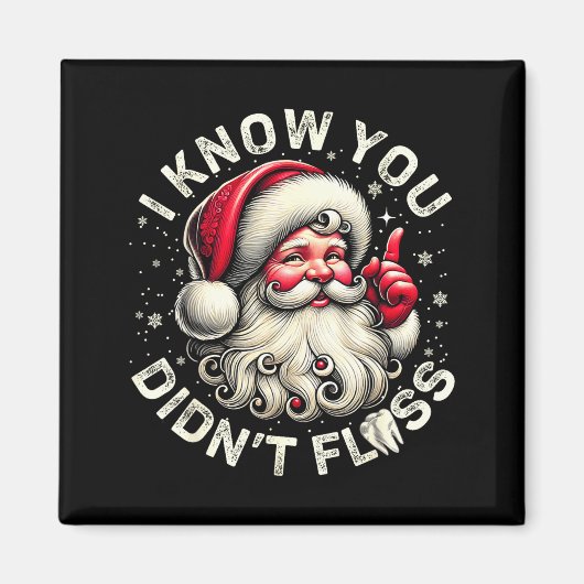 Funny Santa I Know You Didn't Floss Dentist Dental Magnet (Vorne)