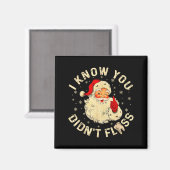 Funny Santa I Know You Didn't Floss Dentist Dental Magnet (Vorderseite/Rückseite)