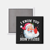 Funny Santa I Know You Didn't Floss Dentist Dental Magnet (Vorderseite/Rückseite)