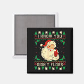 Funny Santa I Know You Didn't Floss Dentist Dental Magnet (Vorderseite/Rückseite)