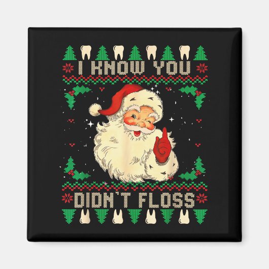 Funny Santa I Know You Didn't Floss Dentist Dental Magnet (Vorne)