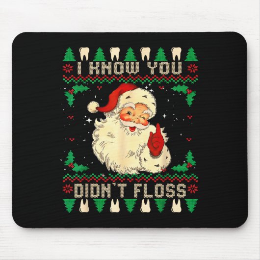 Funny Santa I Know You Didn't Floss Dentist Dental Mousepad (Vorne)