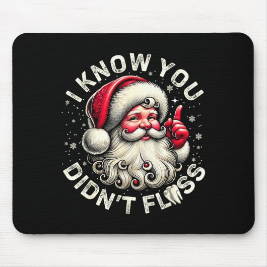 Funny Santa I Know You Didn't Floss Dentist Dental Mousepad (Vorne)