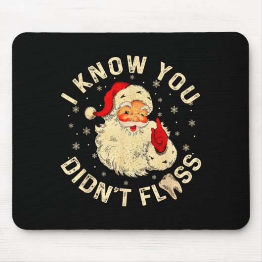 Funny Santa I Know You Didn't Floss Dentist Dental Mousepad (Vorne)