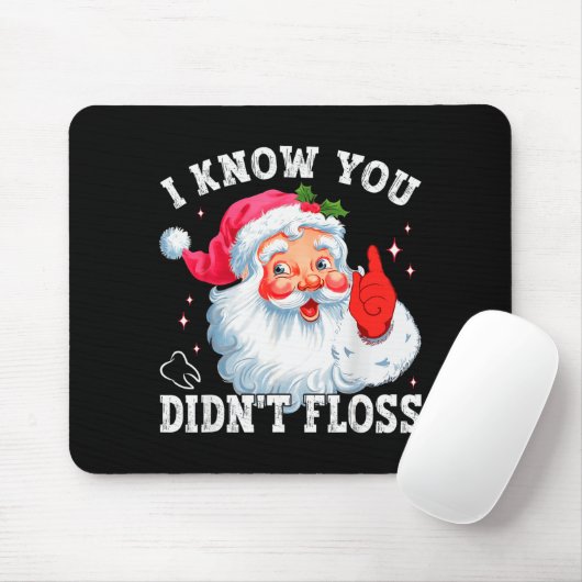Funny Santa I Know You Didn't Floss Dentist Dental Mousepad (Mit Mouse)