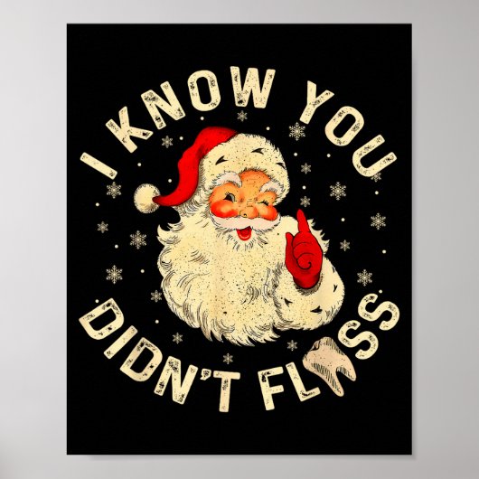 Funny Santa I Know You Didn't Floss Dentist Dental Poster (Vorne)