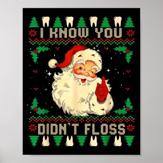 Funny Santa I Know You Didn't Floss Dentist Dental Poster (Vorne)