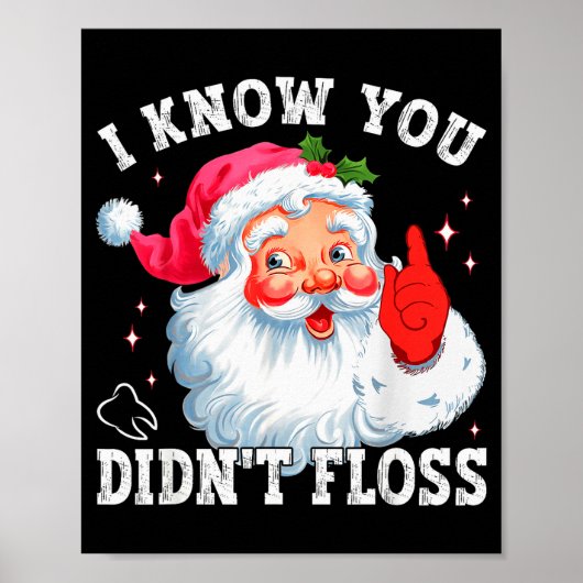 Funny Santa I Know You Didn't Floss Dentist Dental Poster (Vorne)