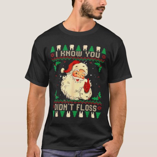 Funny Santa I Know You Didn't Floss Dentist Dental T-Shirt (Vorderseite)