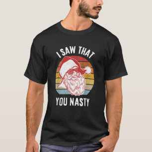 Funny Santa I sah, dass du Eklig hast T-Shirt