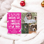 Funny Santa naughty Liste 3 Fotos Rosa Weihnachten<br><div class="desc">Funny Santa naughty Karo Liste,  es ist alles Spaß und Spiele bis Weihnachtsmann Karo die freche Liste! Fügen Sie 3 Ihrer Lieblings-Fotos mit Schneeflocken,  Kiefernwäldern und einem coolen,  modernen und lustigen Typografie-Schriftart hinzu. Frohe Weihnachten auf einem heißen rosa Hintergrund. Alle Farben sind bearbeitbar!</div>