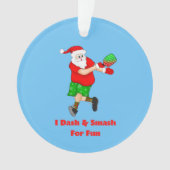 Funny Santa Playing Pickleball I Dash & Smash Spaß Ornament (Vorderseite)