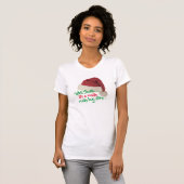 Funny Santa Quotes und Redewendungen Graphic Print T-Shirt (Vorne ganz)