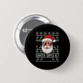 Funny Santa Says 67 Ugly Christmas Sweater  Button (Vorne & Hinten)