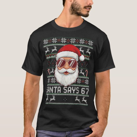 Funny Santa Says 67 Ugly Christmas Sweater T-Shirt (Vorderseite)