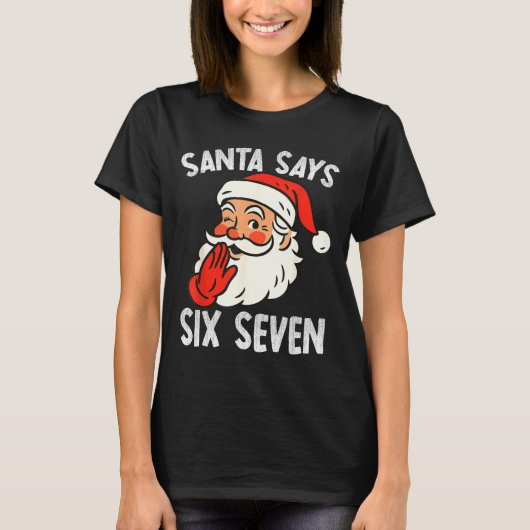 Funny Santa Says Six Seven Christmas 67 Meme Xmas T-Shirt (Vorderseite)
