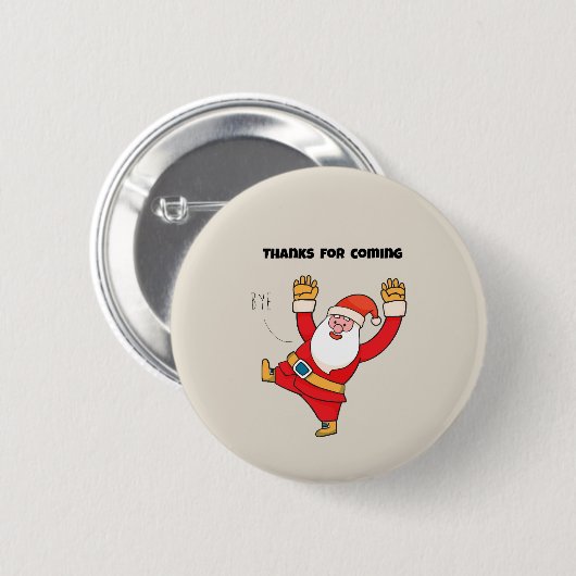 Funny santa thanks for coming button (Vorne & Hinten)