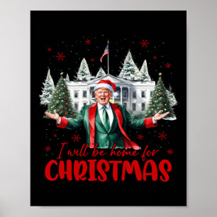 Funny Santa Trump Ich werde Zuhause für Weihnachts Poster
