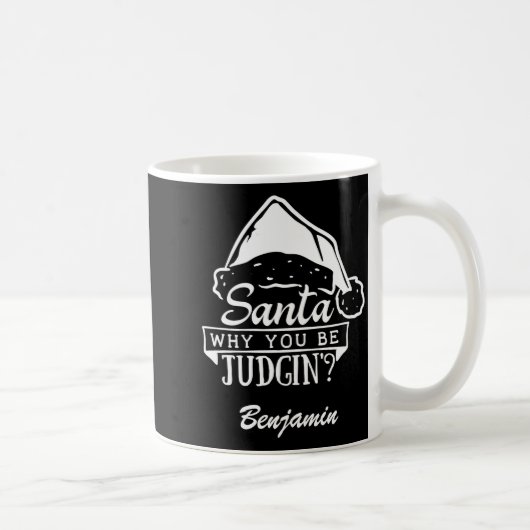 Funny Santa Why You Be Judgin T Shirt Kaffeetasse (Rechts)